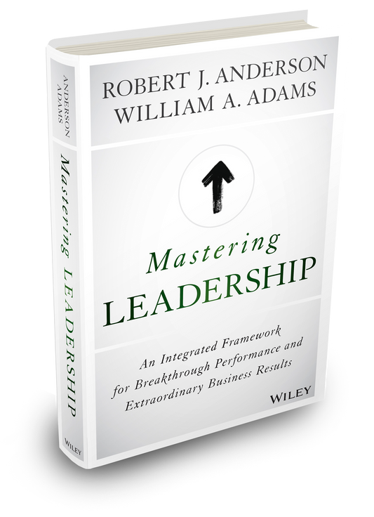 Mastering Leadership by Robert J Anderson & William Adams