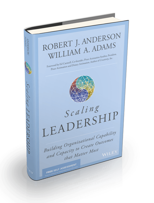 Scaling Leadership by Robert J Anderson & William Adams